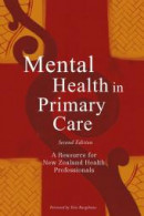 Mental Health in Primary Care - A resource for New Zealand Health Professionals