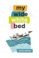 My Wide White Bed by Trish Harris