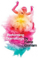 Performing Dramaturgy by Fiona Graham